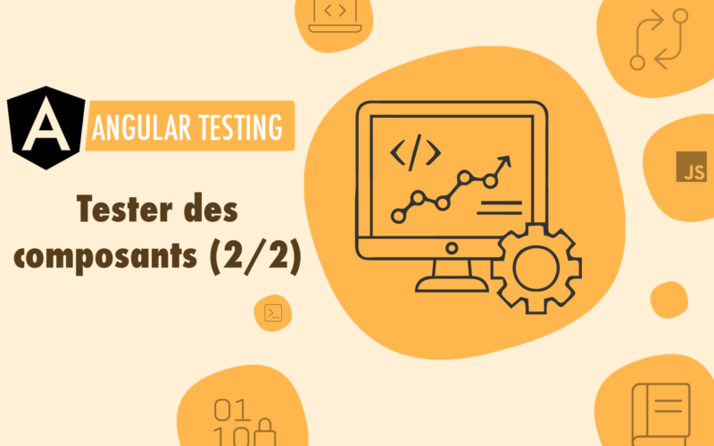 Tester des composants Angular (2/2)